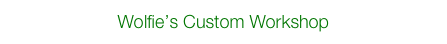 Wolfie&rsquo;s Custom Workshop